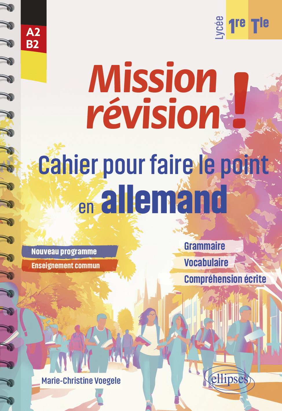 Mission révision ! Cahier pour faire le point en allemand en 1re et en Terminale. [Enseignement commun - Programme 2025] - Marie-Christine Voegele - ELLIPSES