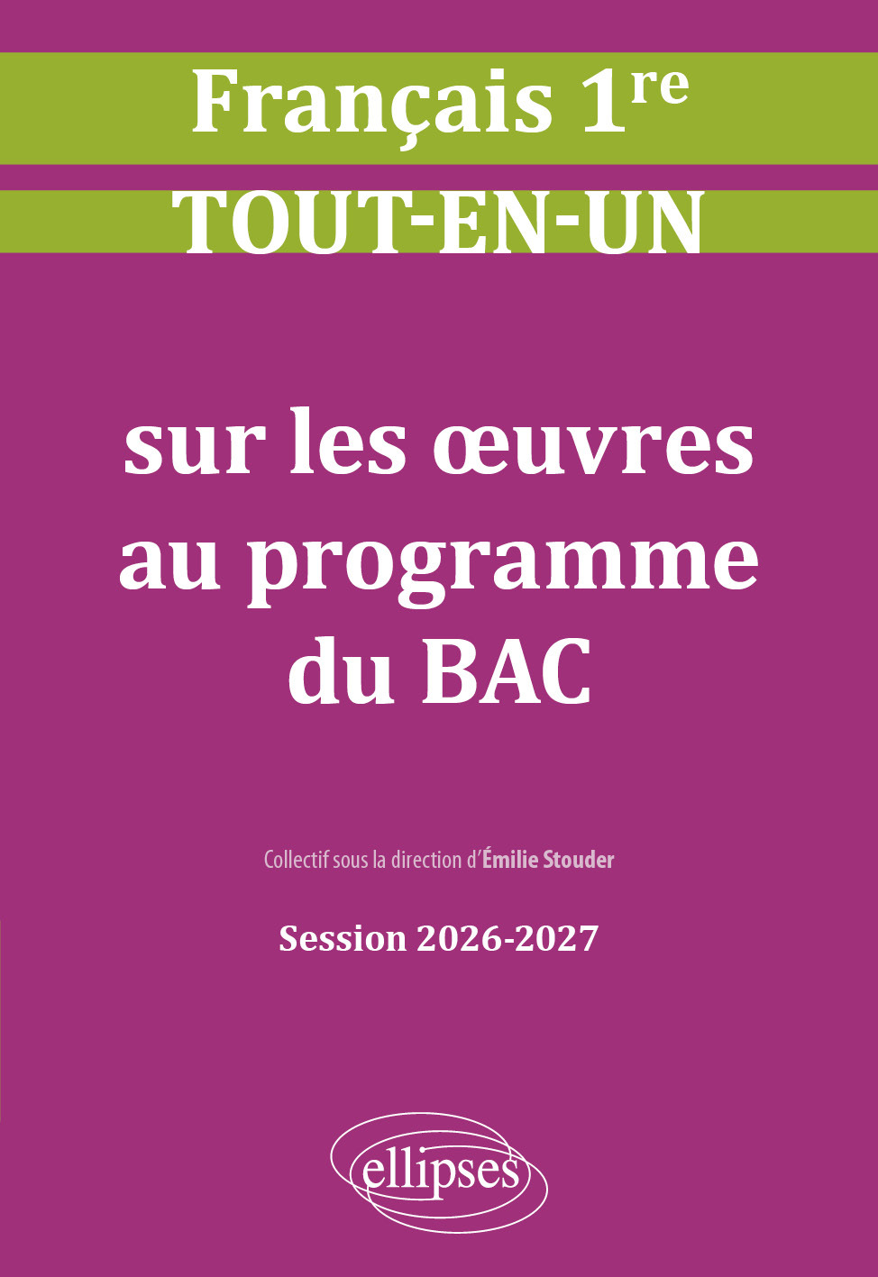Français. Première. Tout-en-un sur les œuvres au programme du bac - Émilie Stouder, Lucille Arnaud, Sandra Glatigny, Vincent Manresa, Géraldine Obédia, Magali Rabot - ELLIPSES