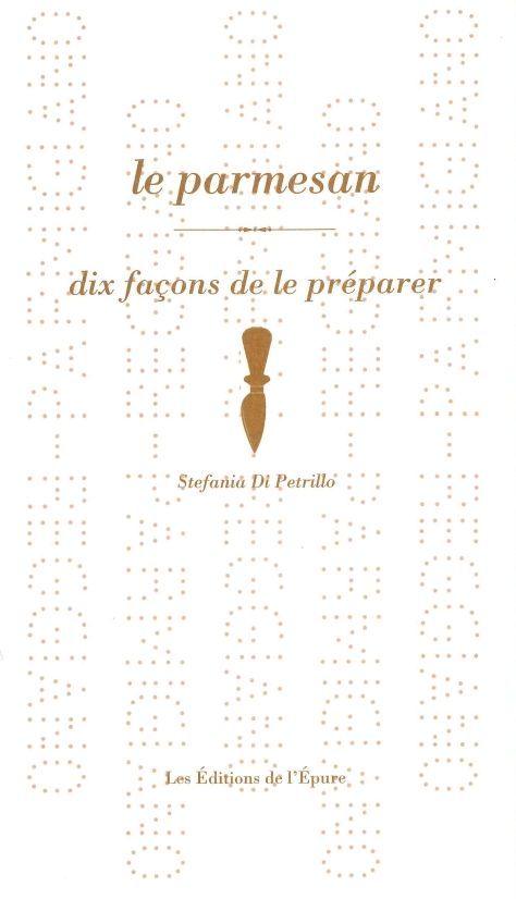 Le parmesan, dix façons de le préparer - Stefania Di Petrillo - EPURE