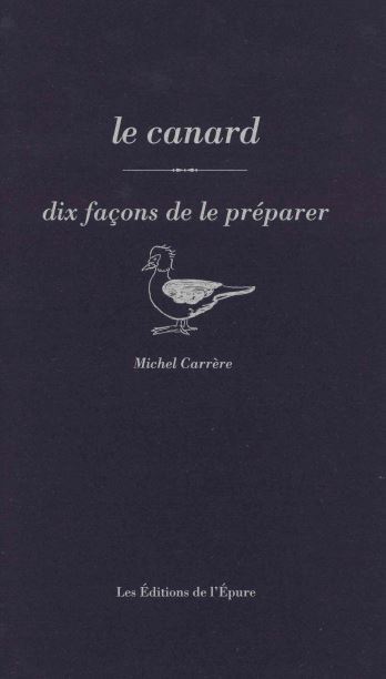 Le canard, dix façons de le préparer - Michel Carrère - EPURE