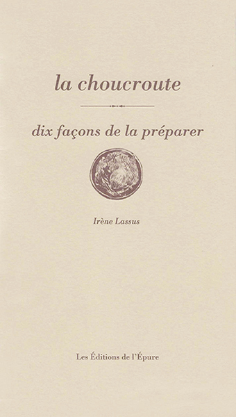 La choucroute, dix façons de la préparer - Irène Lassus - EPURE