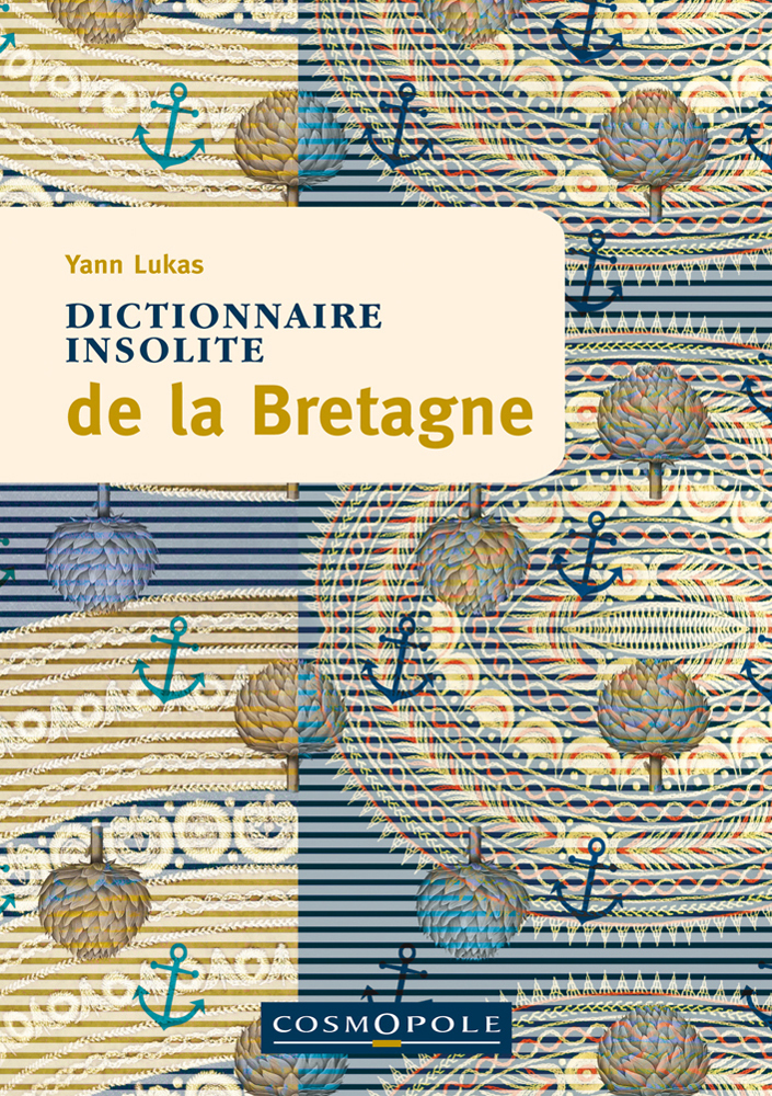 Dictionnaire insolite de la Bretagne - Yann LUKAS - COSMOPOLE