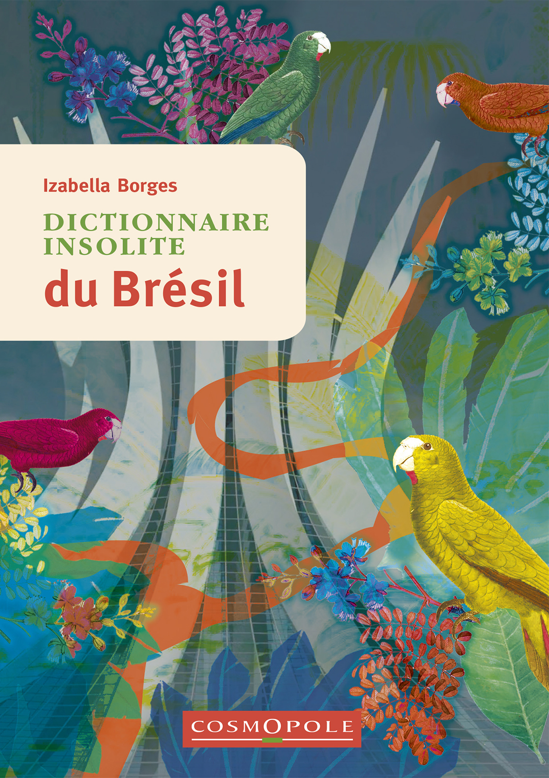 Dictionnaire insolite du Brésil - Izabella Borges - COSMOPOLE