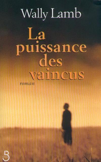 La puissance des vaincus - Wally Lamb - BELFOND