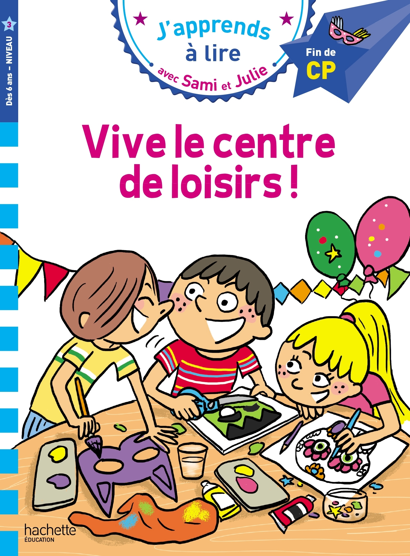 Sami et Julie CP niveau 3 - Vive le centre de loisirs ! - Carole BOURSET - HACHETTE EDUC