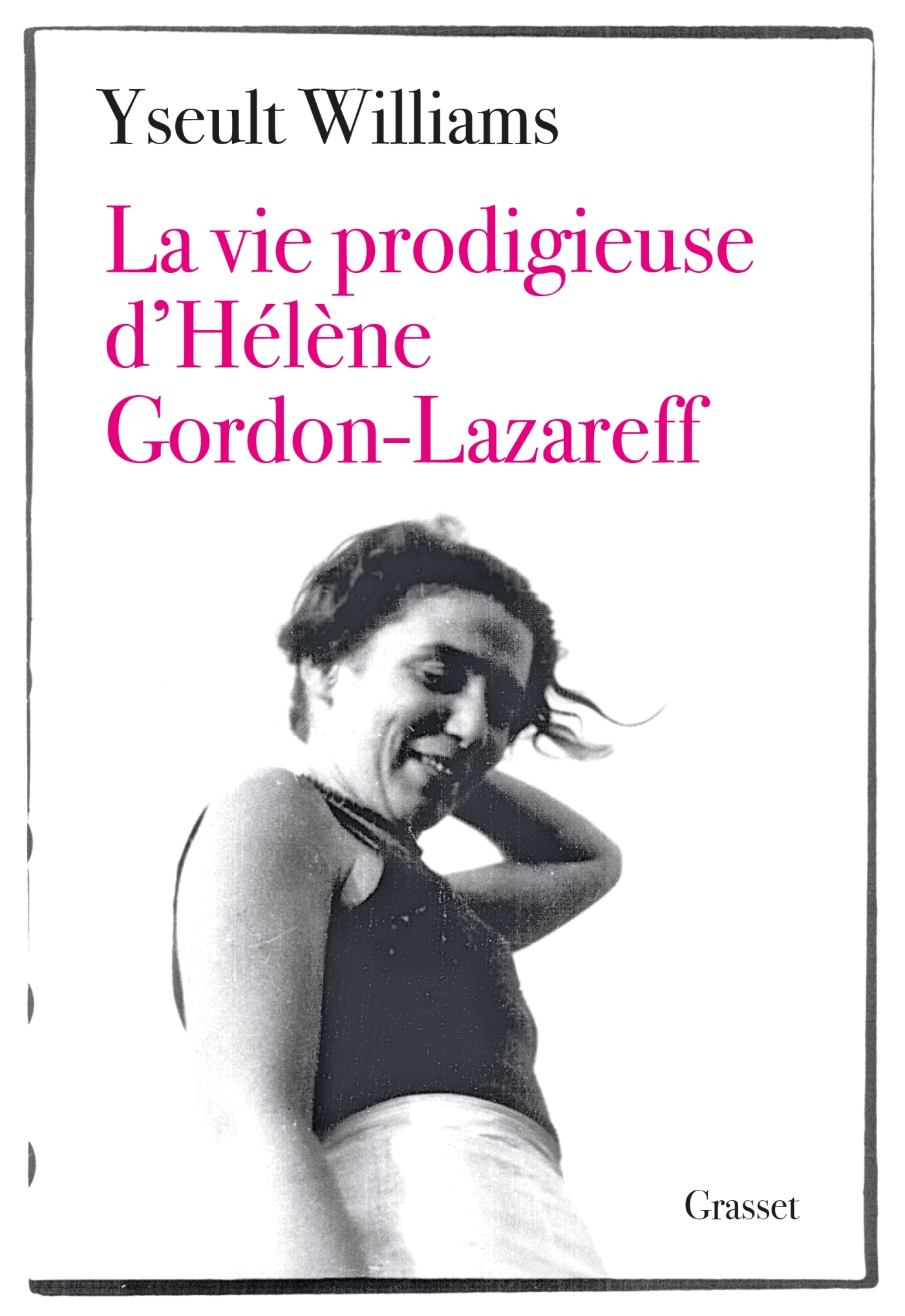 La vie prodigieuse d'Hélène Gordon-Lazareff - Yseult Williams - GRASSET