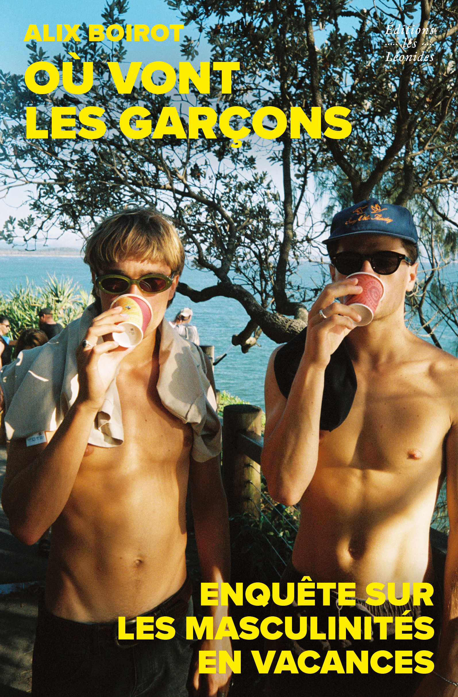 Où vont les garçons ? Enquête sur les masculinités en vacances - Alix Boirot - LES LEONIDES