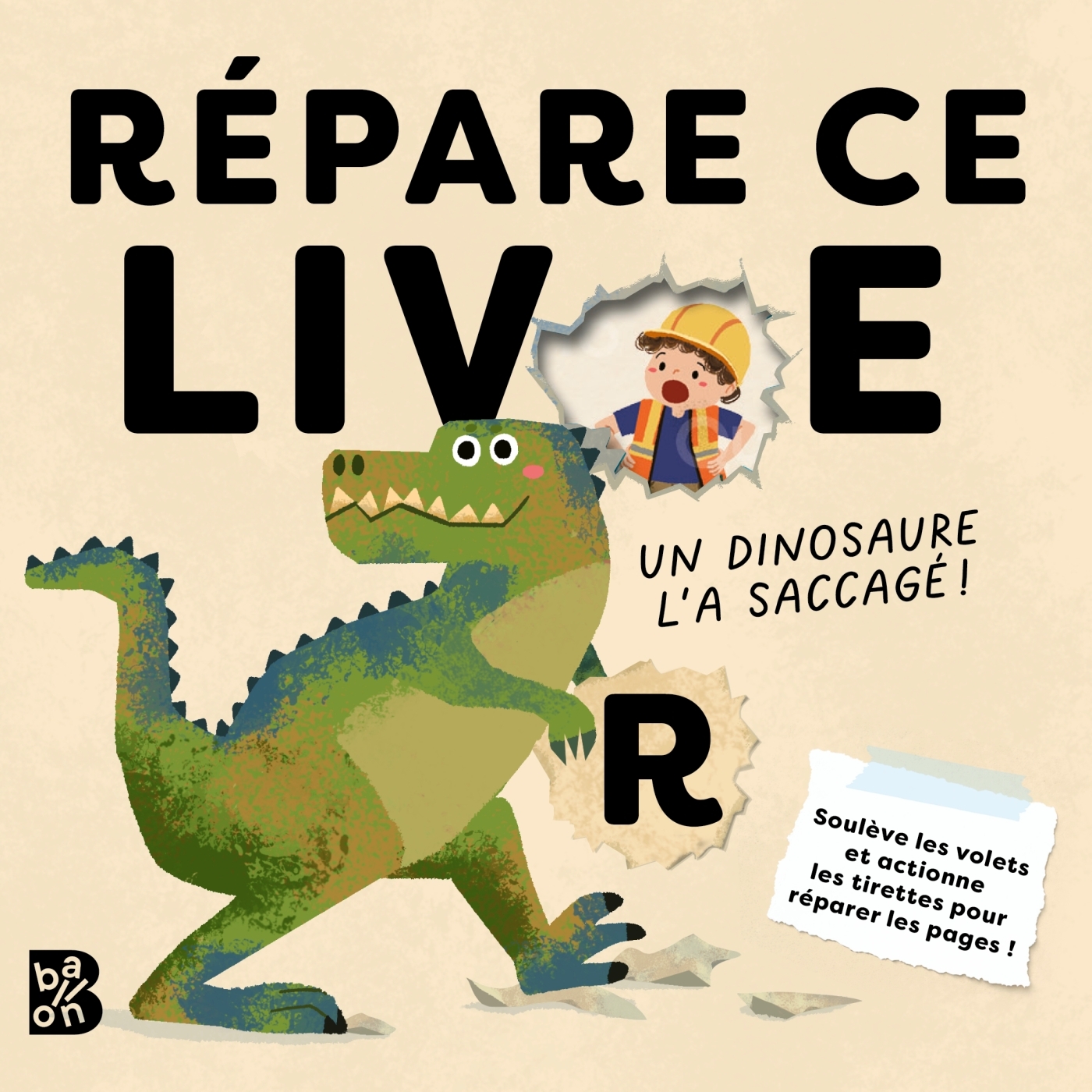 Répare ce livre : Un dinosaure l'a saccagé -  - BALLON