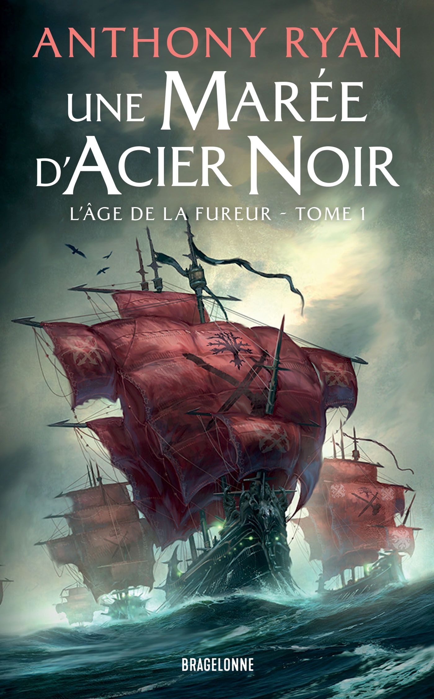 L'Âge de la Fureur, T1 : Une marée d'acier noir - Anthony Ryan - BRAGELONNE