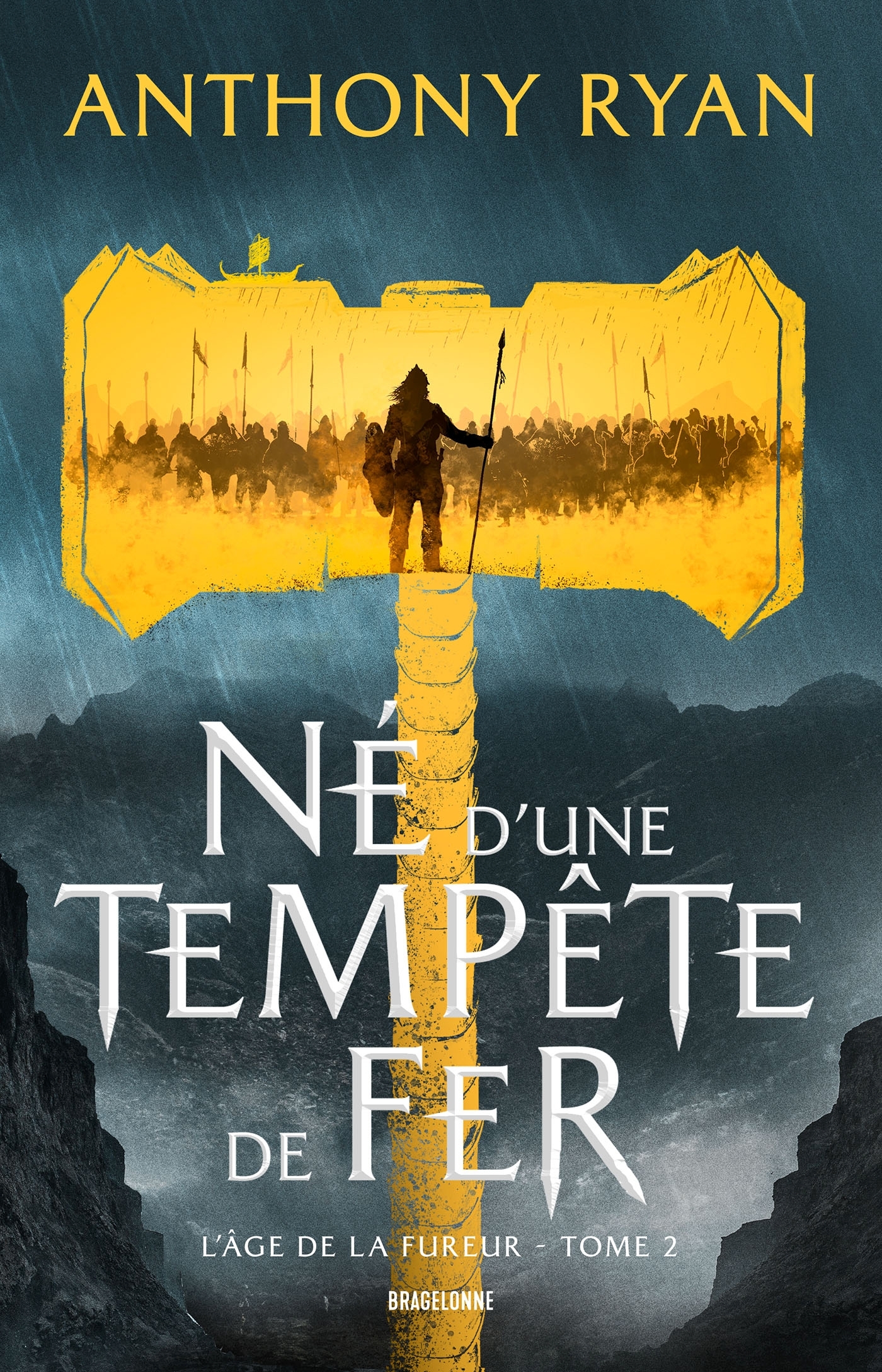 L'Âge de la Fureur, T2 : Né d'une tempête de fer - Anthony Ryan - BRAGELONNE