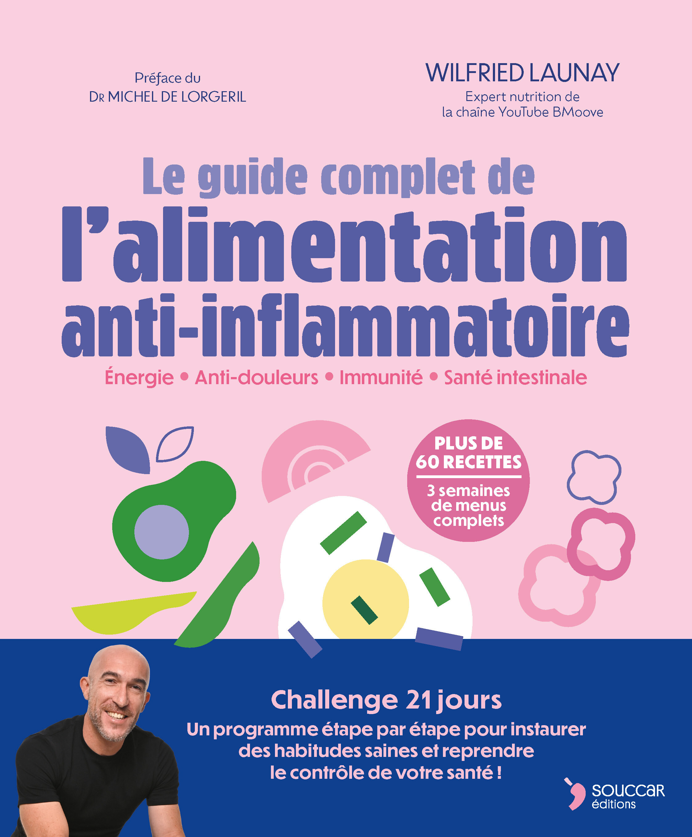 Le guide complet de l'alimentation anti-inflammatoire - Wilfried Launay, Michel Dr De Lorgeril - THIERRY SOUCCAR