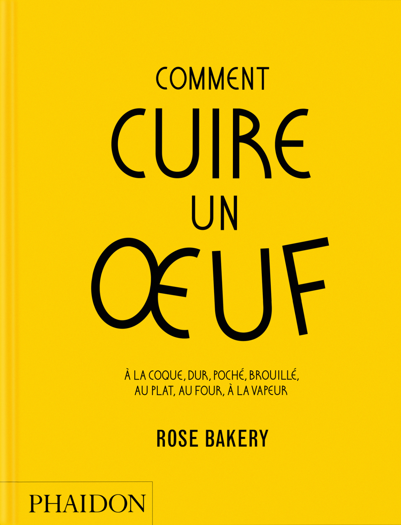 Comment cuire un oeuf - Rose Carrarini - PHAIDON FRANCE