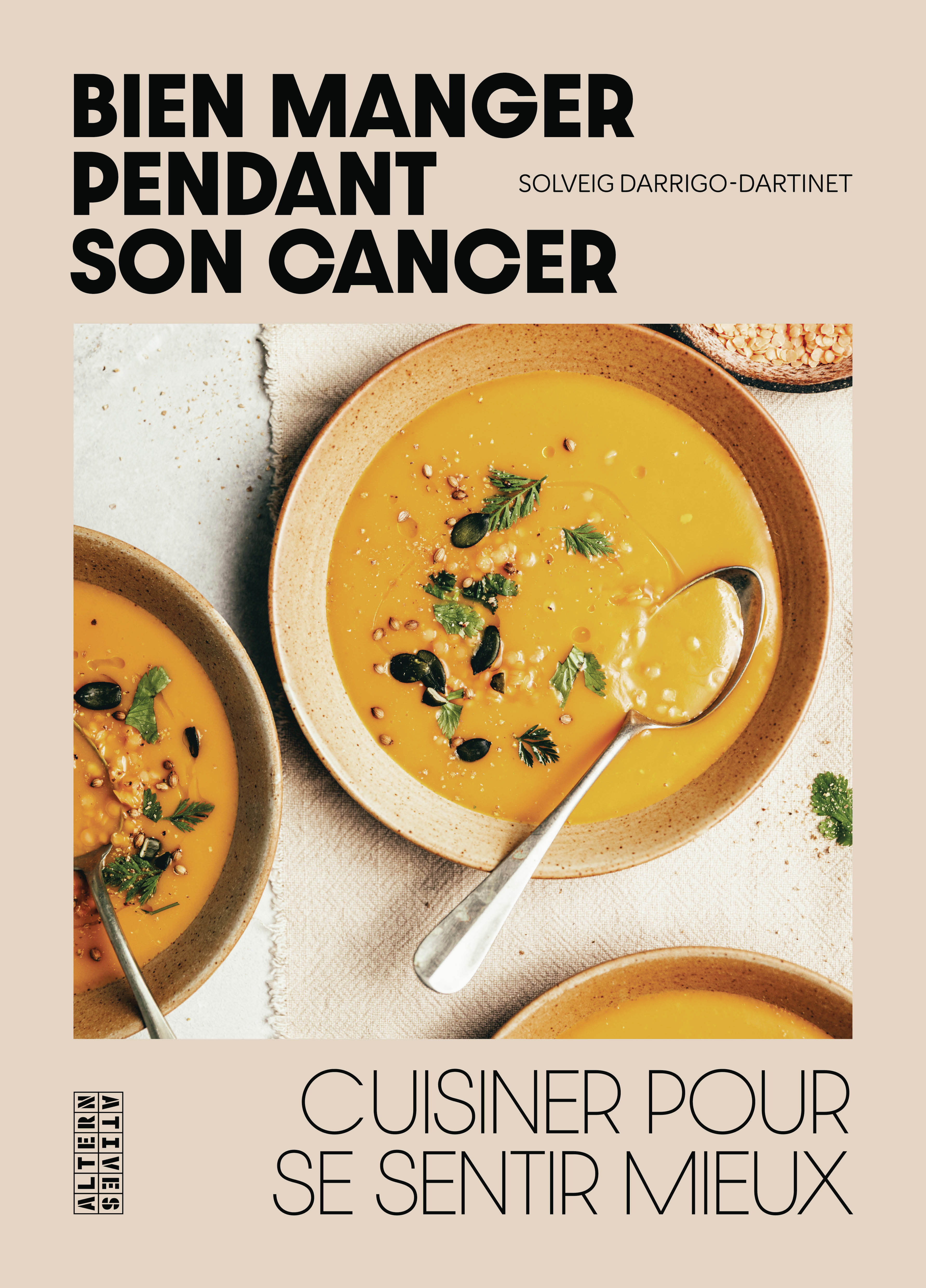 Bien manger pendant son cancer - Solveig Darrigo-Dartinet, Alain TOLEDANO - ALTERNATIVES