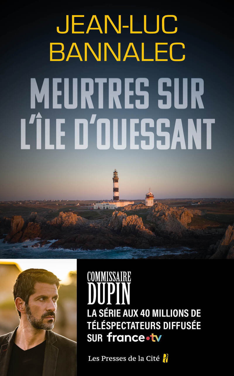 Meurtres sur l'île d'Ouessant. Une enquête du commissaire Dupin - Jean-Luc Bannalec - PRESSES CITE
