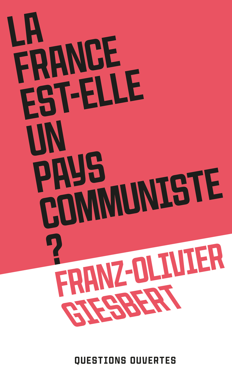 La France est-elle un pays communiste ? - Franz-Olivier Giesbert - PLON