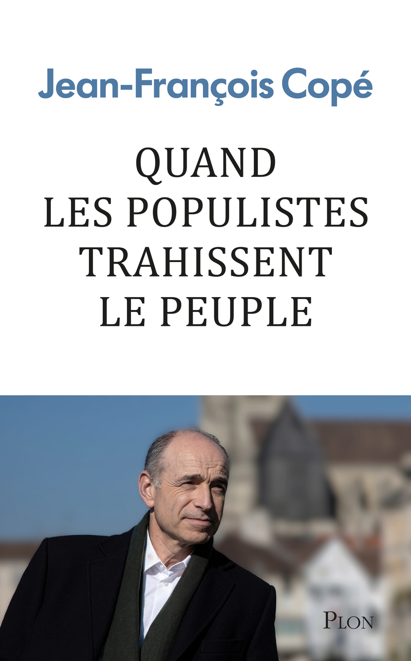 Quand les populistes trahissent le peuple - Jean-François Cope - PLON