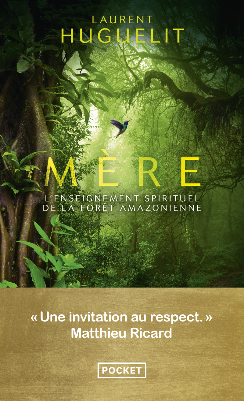 Mère - L'enseignement spirituel de la forêt amazonienne - Laurent Huguelit - POCKET