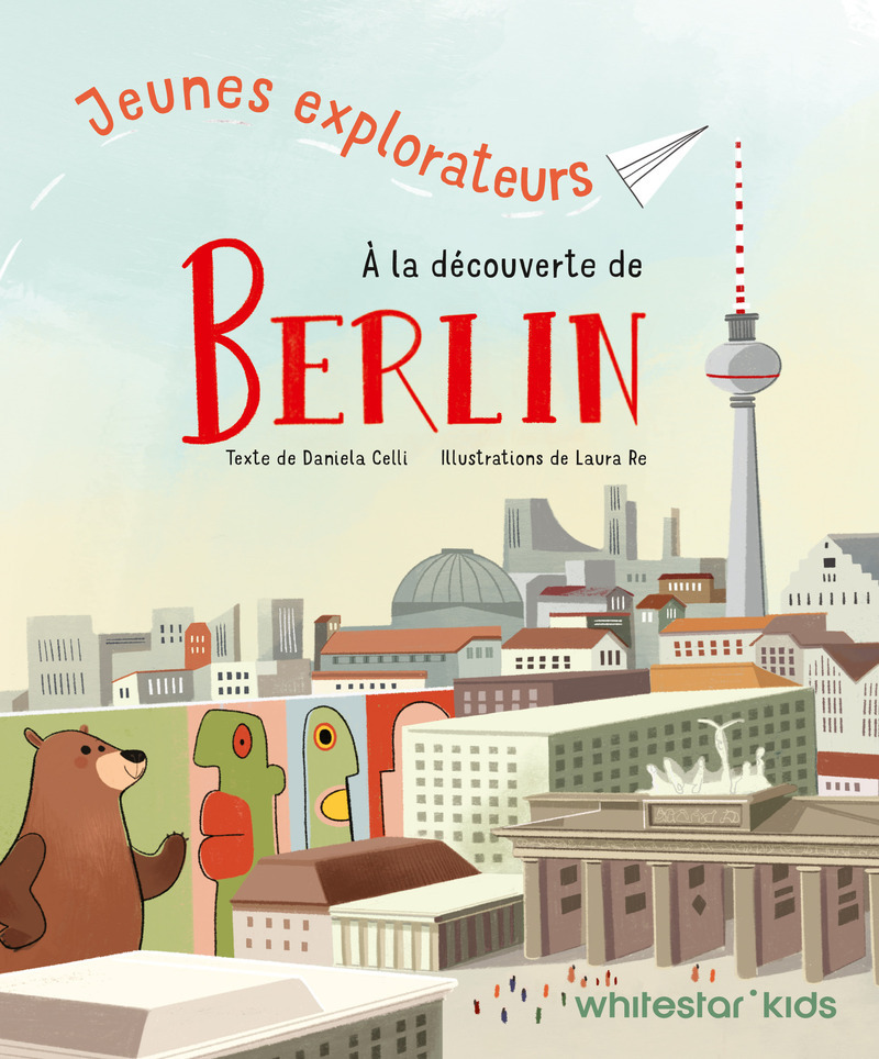 Jeunes explorateurs à la découverte de Berlin - Daniela Celli - WHITE STAR KIDS