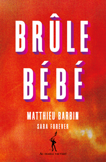Brûle bébé - Matthieu Barbin - DIABLE VAUVERT