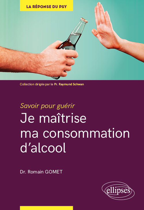 Je maîtrise ma consommation d’alcool - Romain Gomet - ELLIPSES