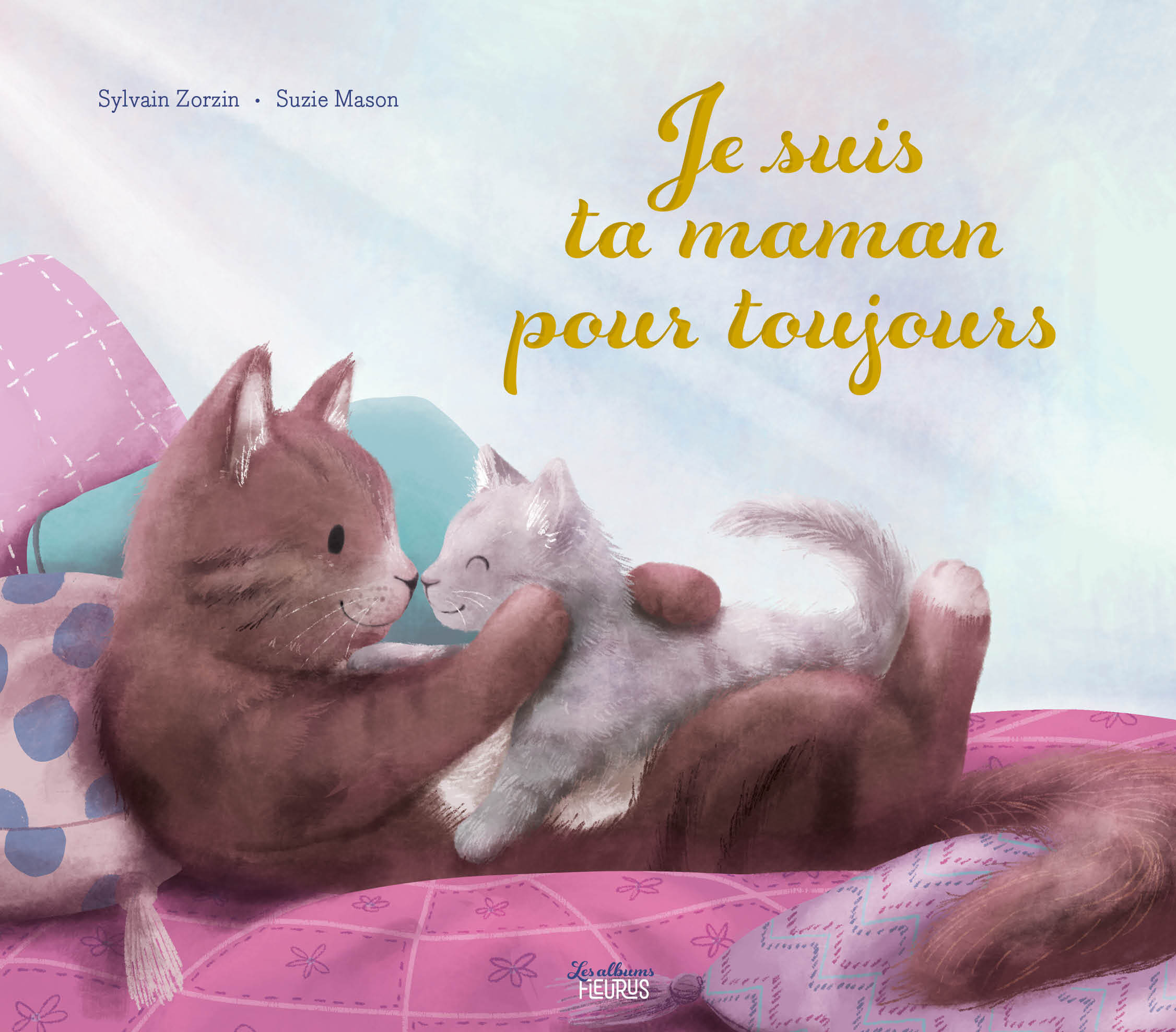 Je suis ta maman, pour toujours - Sylvain Zorzin - FLEURUS