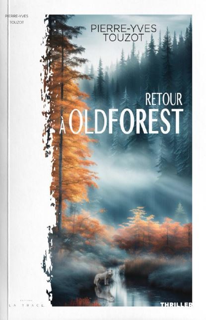 Retour à OLDFOREST - Pierre Yves Touzot - LA TRACE