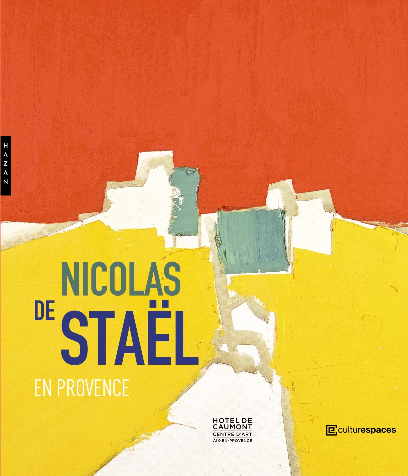Nicolas de Staël en Provence - Gustave de Staël, Marie Du Bouchet - HAZAN