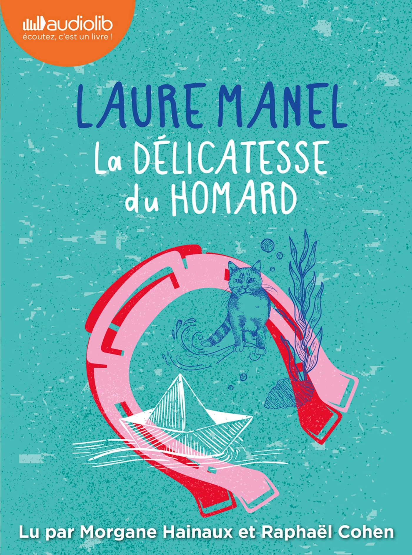 La Délicatesse du homard - Laure Manel, ERICK ALEXANDERSON ROSAS, Morgane Hainaux, Raphaël Cohen - AUDIOLIB