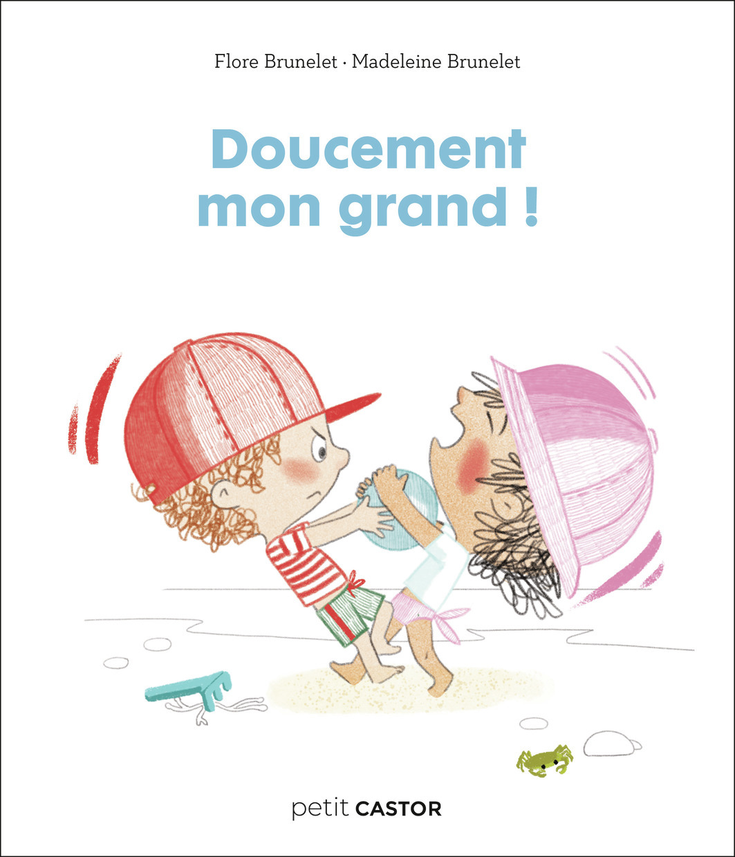 Les années crèche - Doucement mon grand ! - Flore Brunelet, Madeleine Brunelet - PERE CASTOR