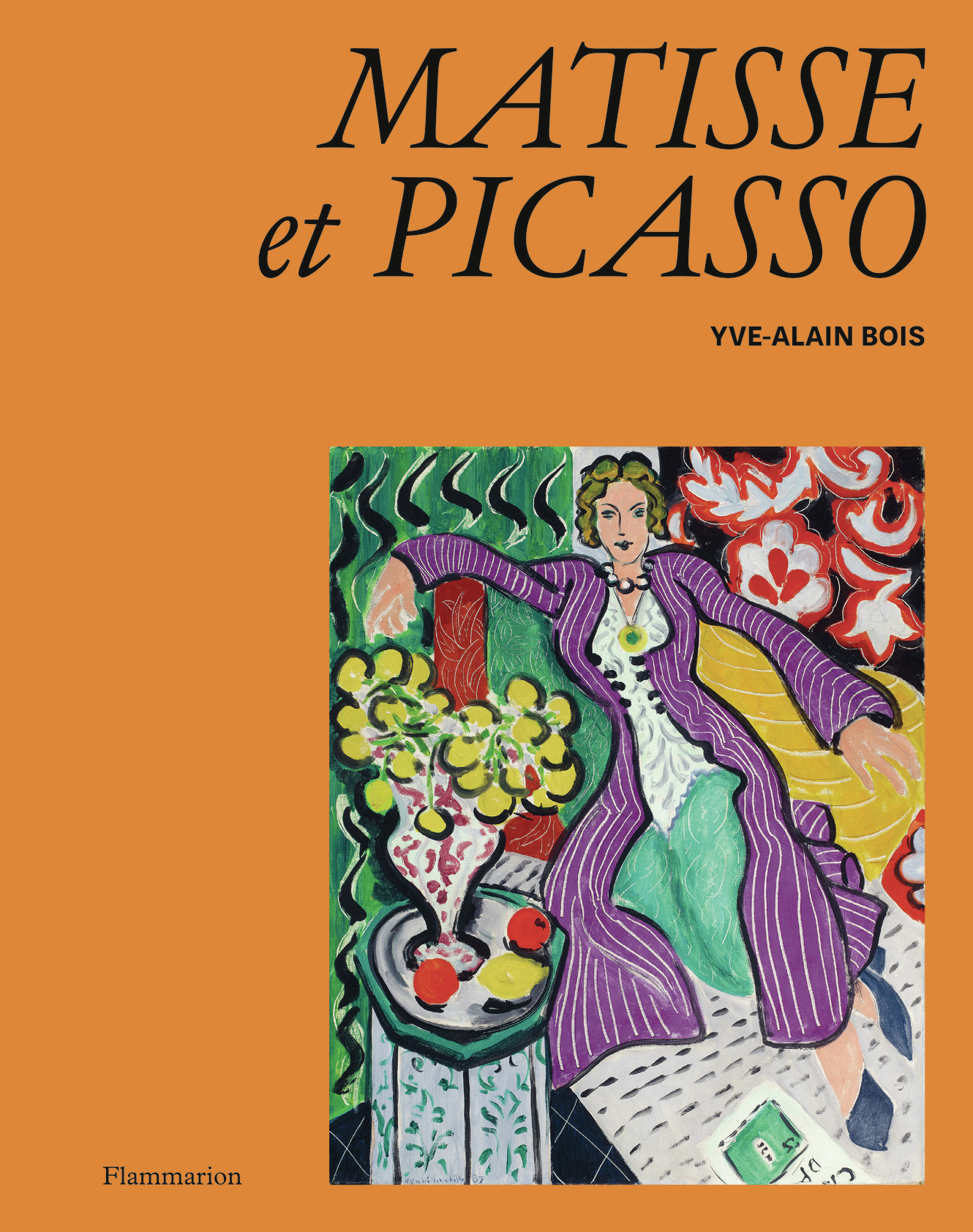Matisse et Picasso - Yve-Alain Bois - FLAMMARION