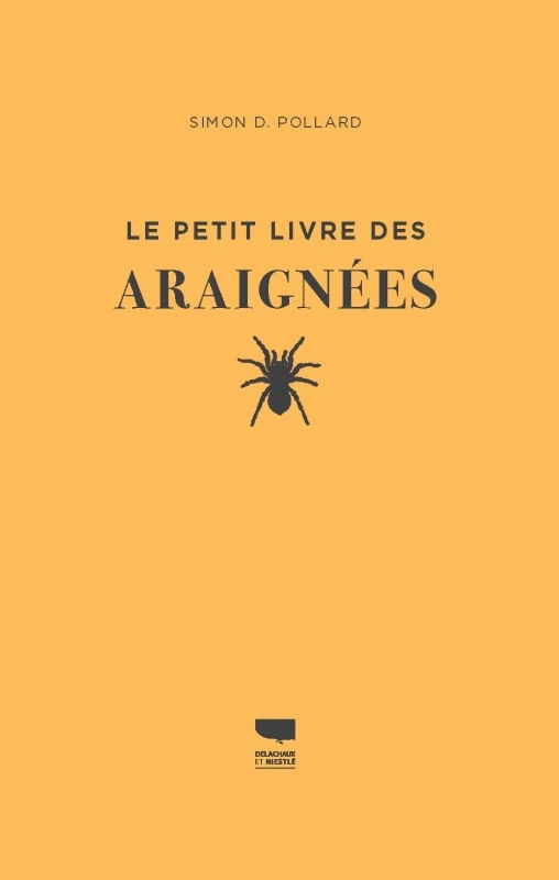 Le Petit livre des araignées - Simon D. Pollard - DELACHAUX