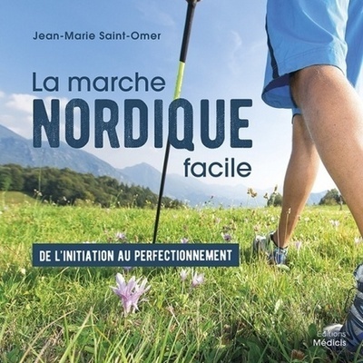 La marche nordique facile - Jean-Marie Saint Omer - MEDICIS