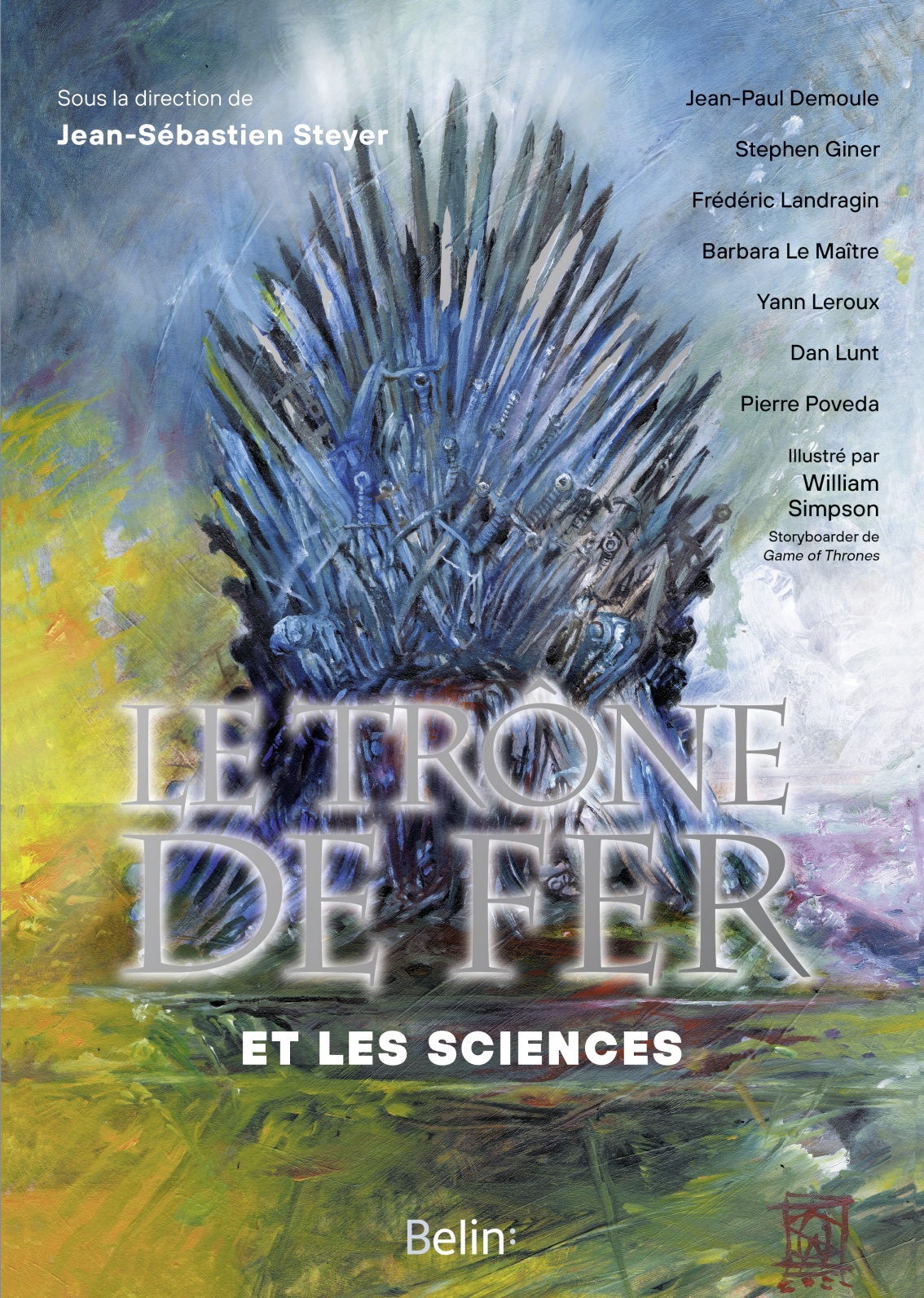 Le Trône de fer et les sciences - Stephen Giner, Dan Lunt, Barbara Le Maître, Frédéric Landragin, Jean-Paul Demoule, Jean-Sébastien Steyer, Yann Leroux, Pierre Poveda - BELIN