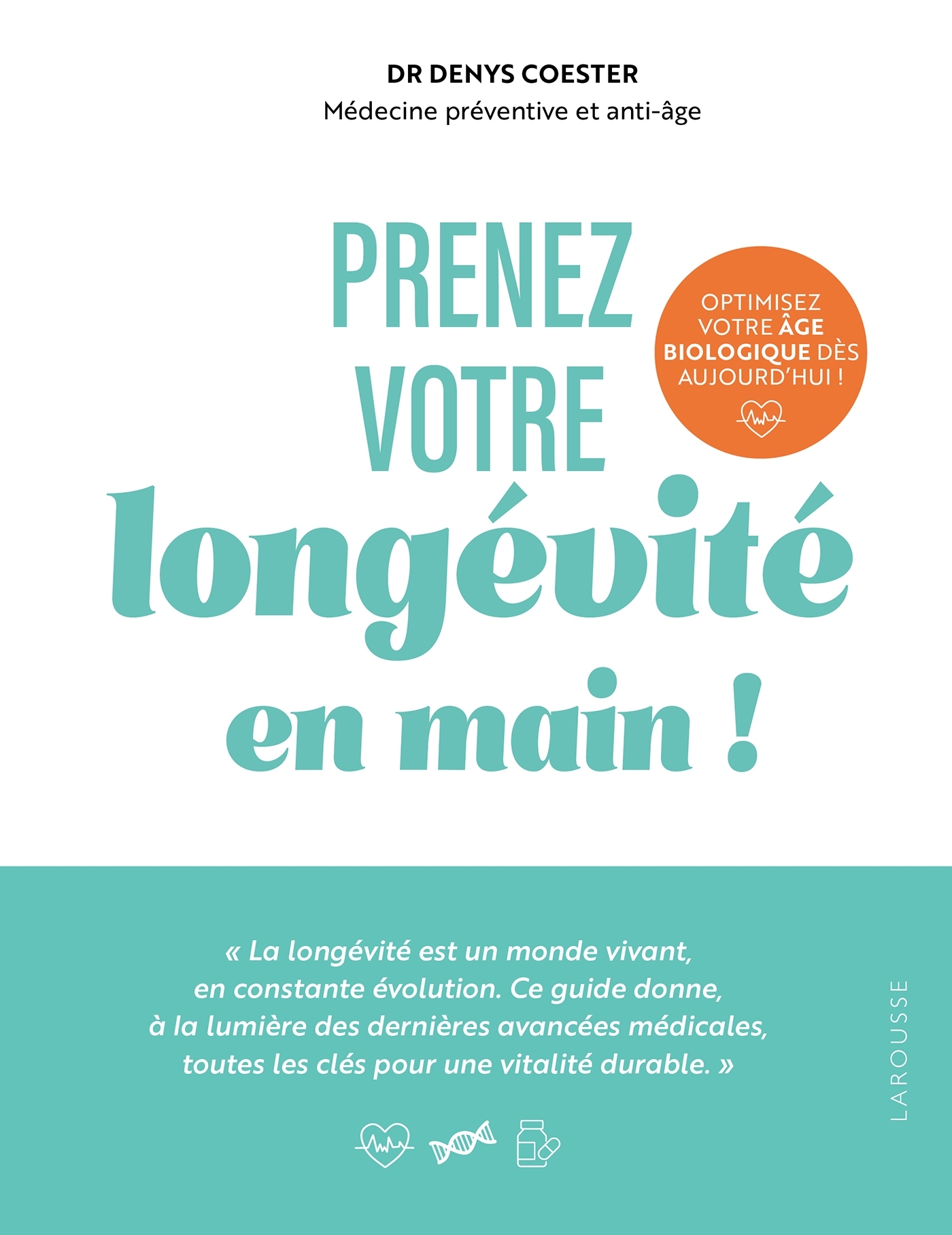 Prenez votre longévité en main ! - Denys Coester,  COESTER-D - LAROUSSE