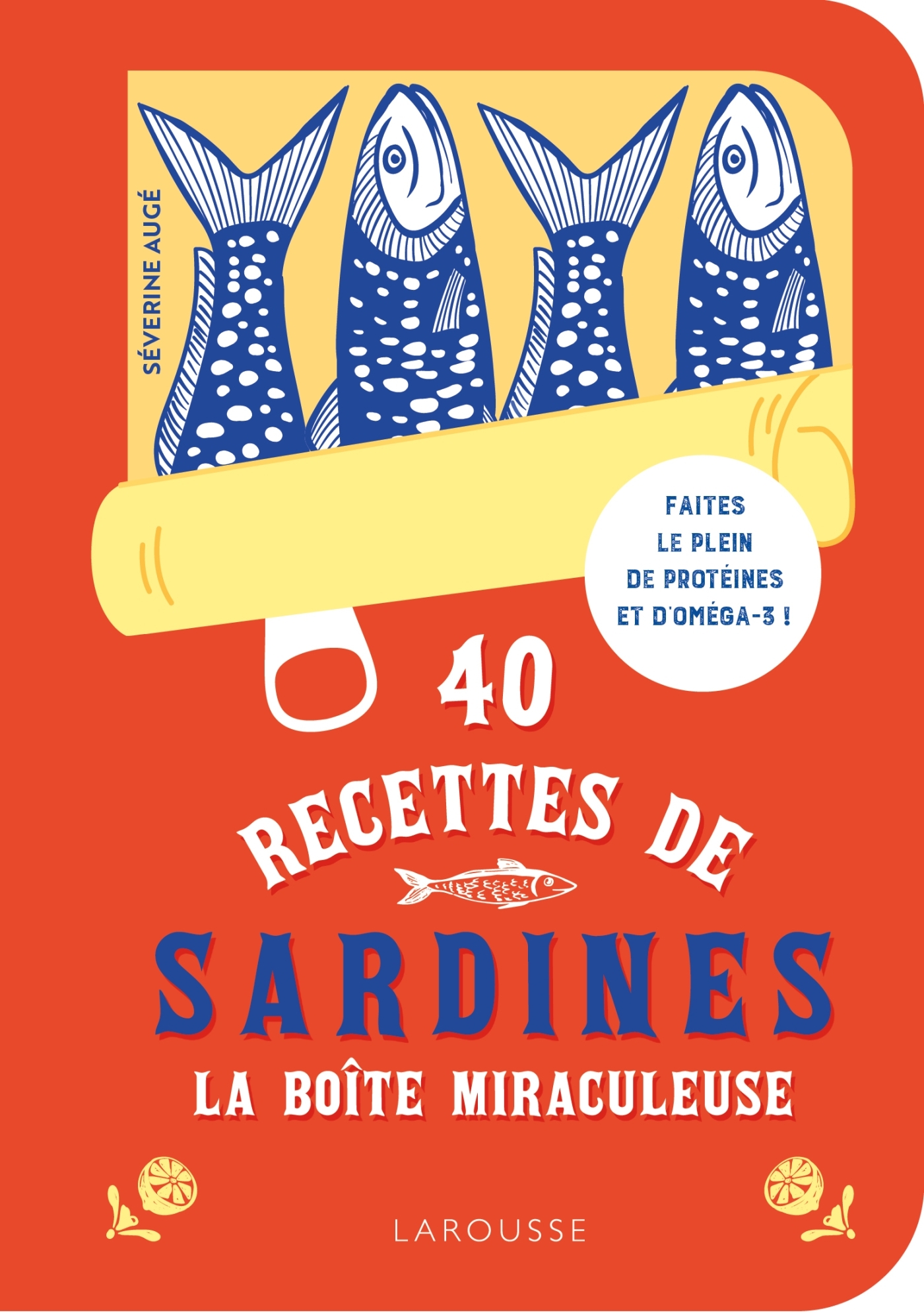 40 recettes de sardines - La boîte miraculeuse - Séverine Augé - LAROUSSE