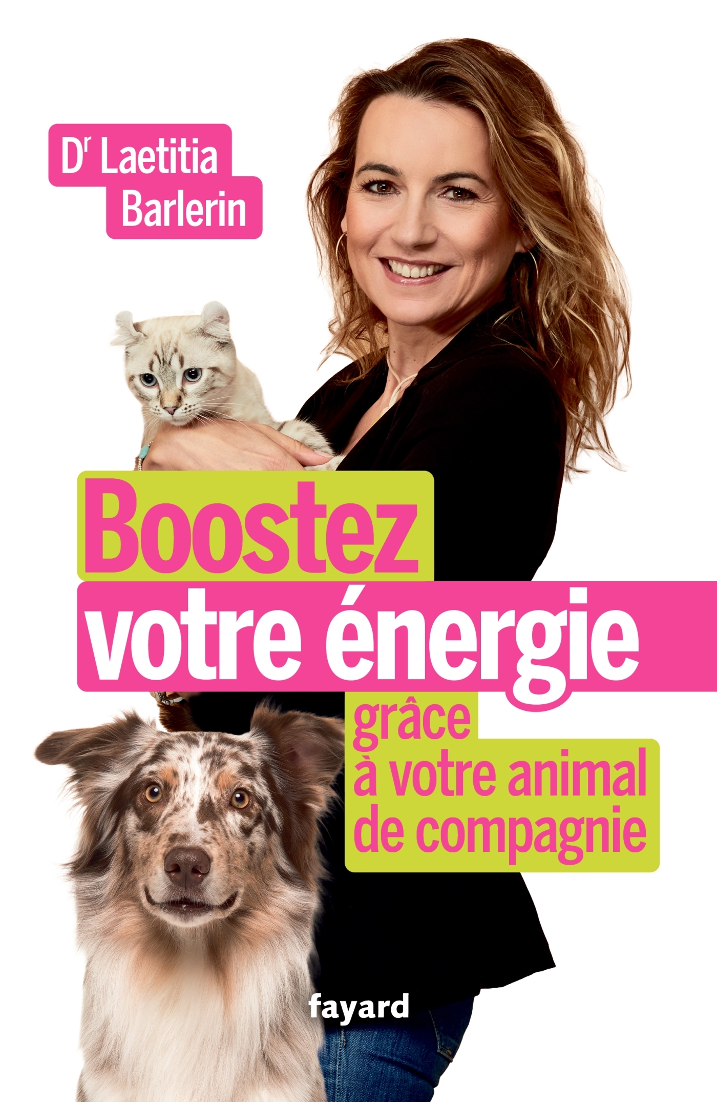 Boostez votre énergie grâce à votre animal - Laetitia Barlerin - FAYARD