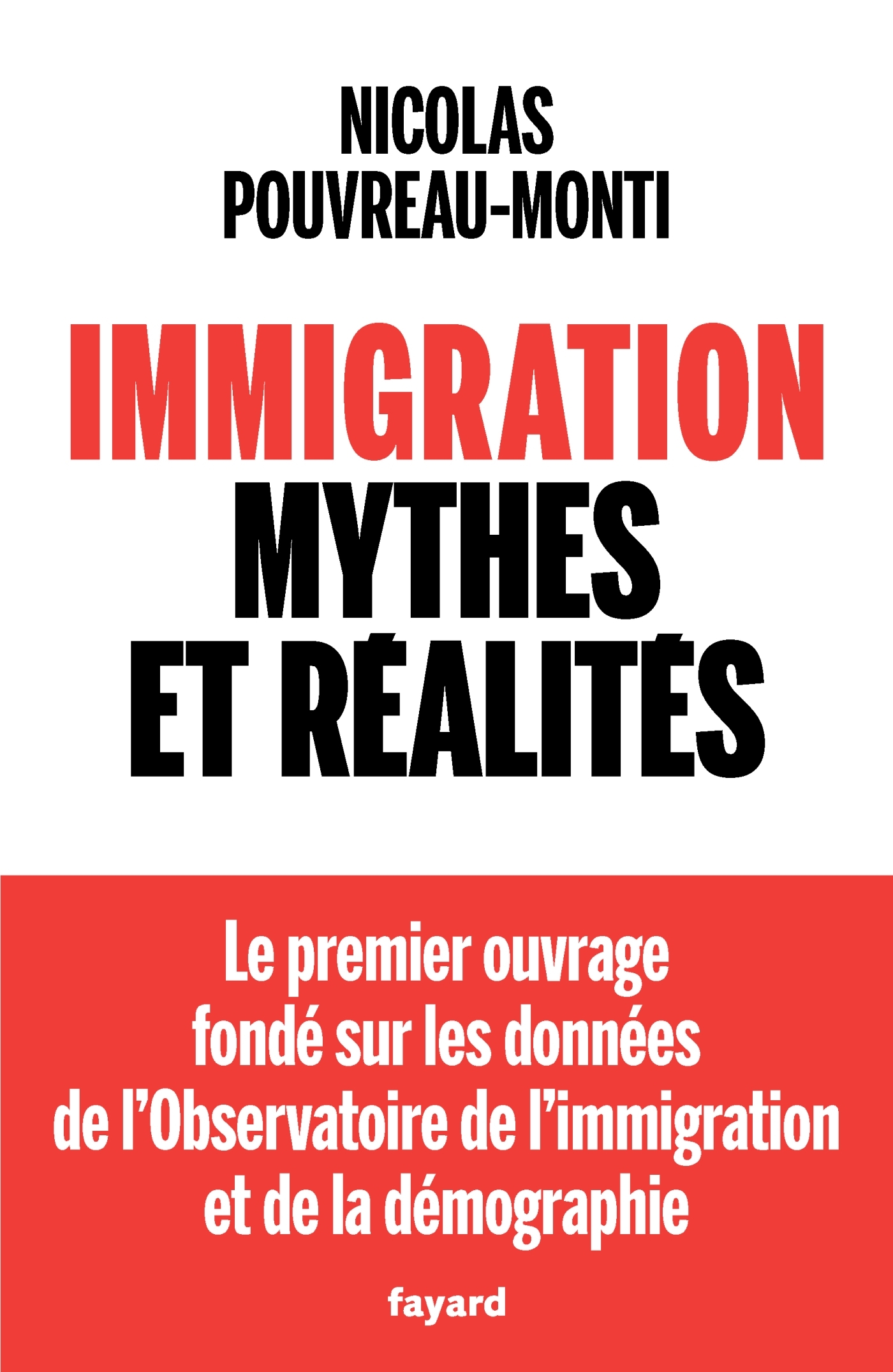Immigration, mythes et réalités - Nicolas Pouvreau-Monti - FAYARD
