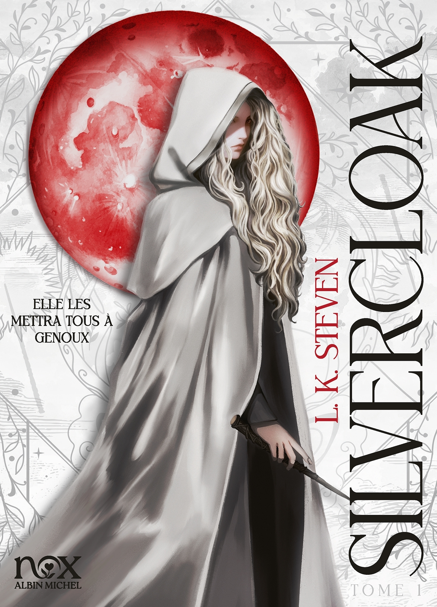 Silvercloak - tome 1 - Laura STEVEN, L. K. Steven - ALBIN MICHEL