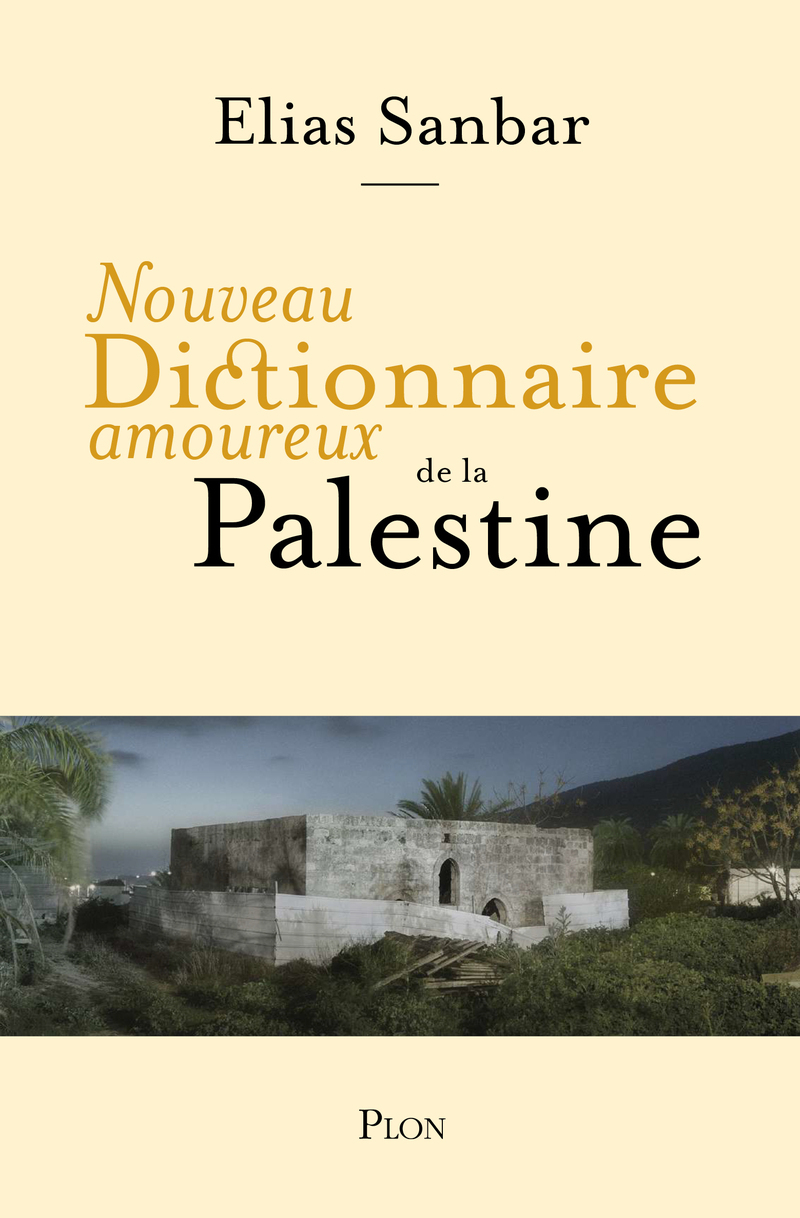 Nouveau Dictionnaire amoureux de la Palestine - Elias Sanbar - PLON