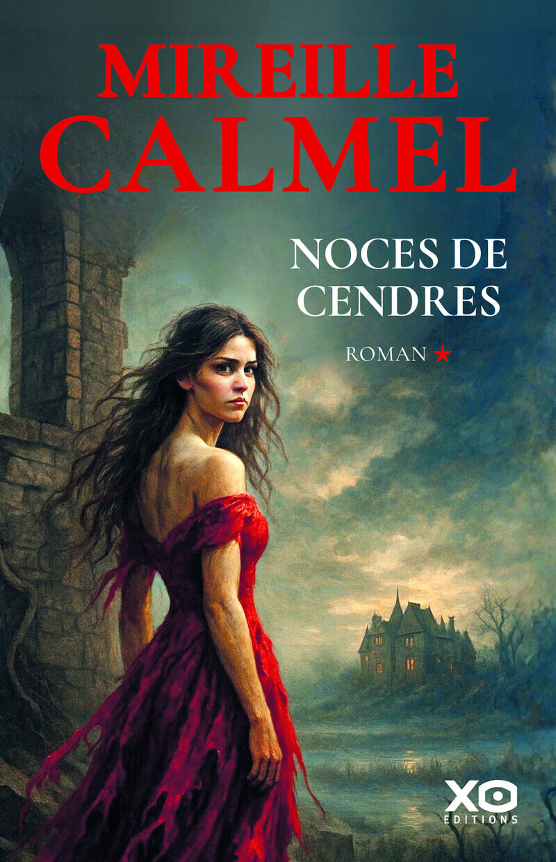 Noces de cendres - Tome 1 - Mireille Calmel - XO
