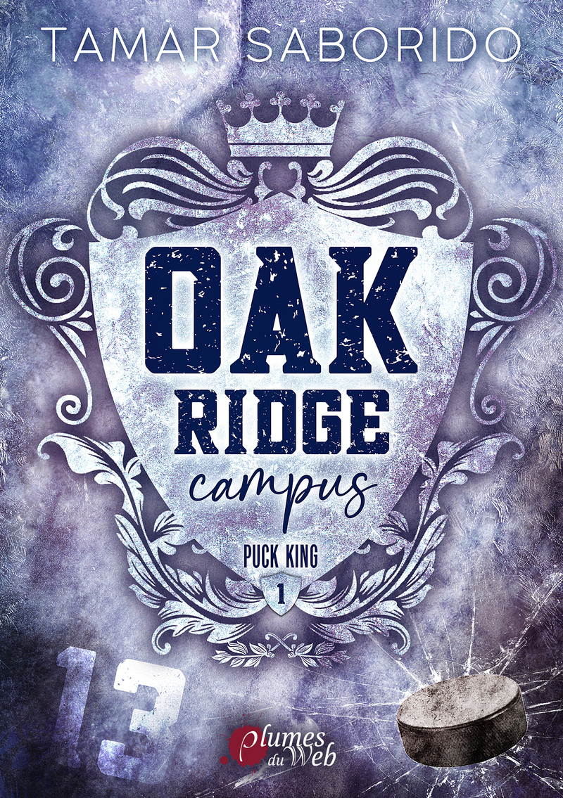 Oak Ridge Campus - Tome 01 Puck King - TAMAR SABORIDO - PLUMES DU WEB