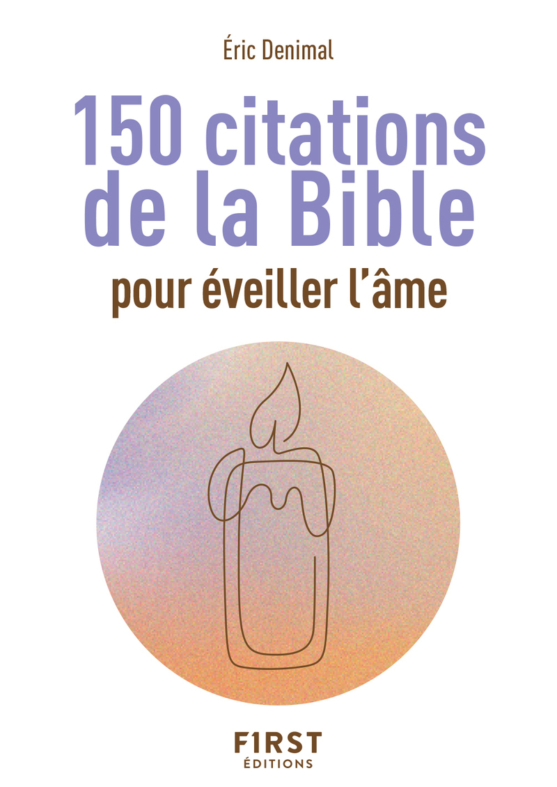 Le Petit livre des 150 citations de la Bible pour éveiller l'âme - Éric Denimal - FIRST