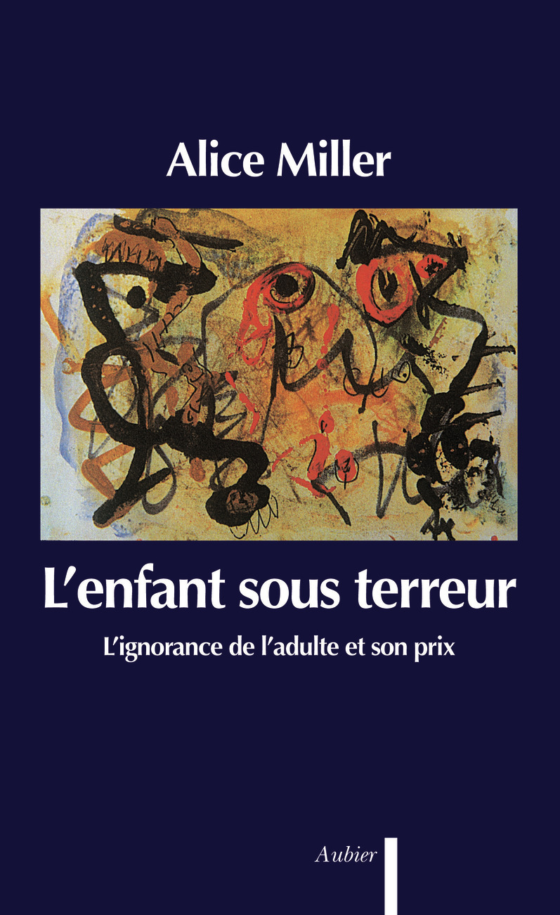 L'Enfant sous terreur - Alice Miller - AUBIER