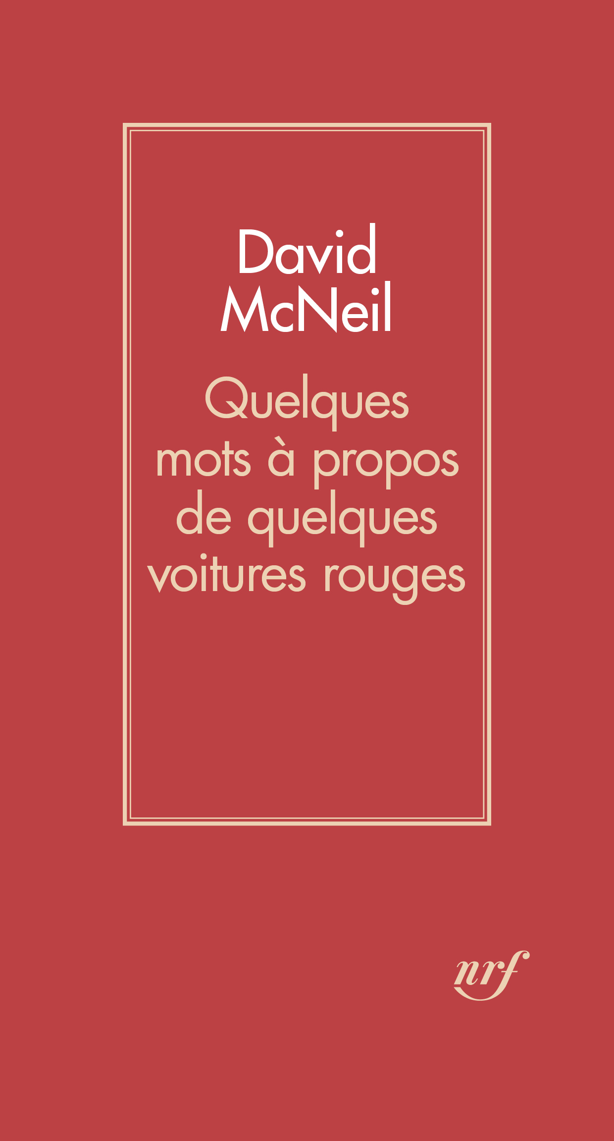 Quelques mots à propos de quelques voitures rouges - David McNeil - GALLIMARD