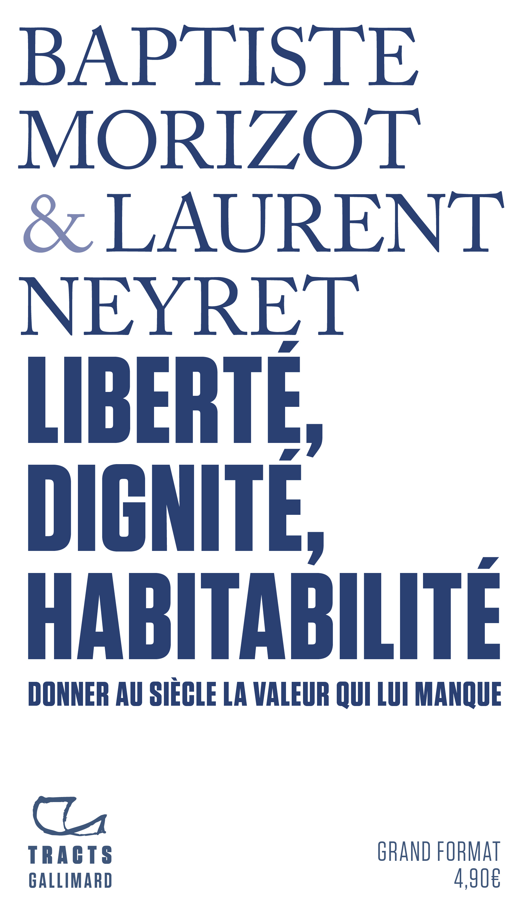 Liberté, dignité, habitabilité - Baptiste Morizot, Laurent Neyret - GALLIMARD