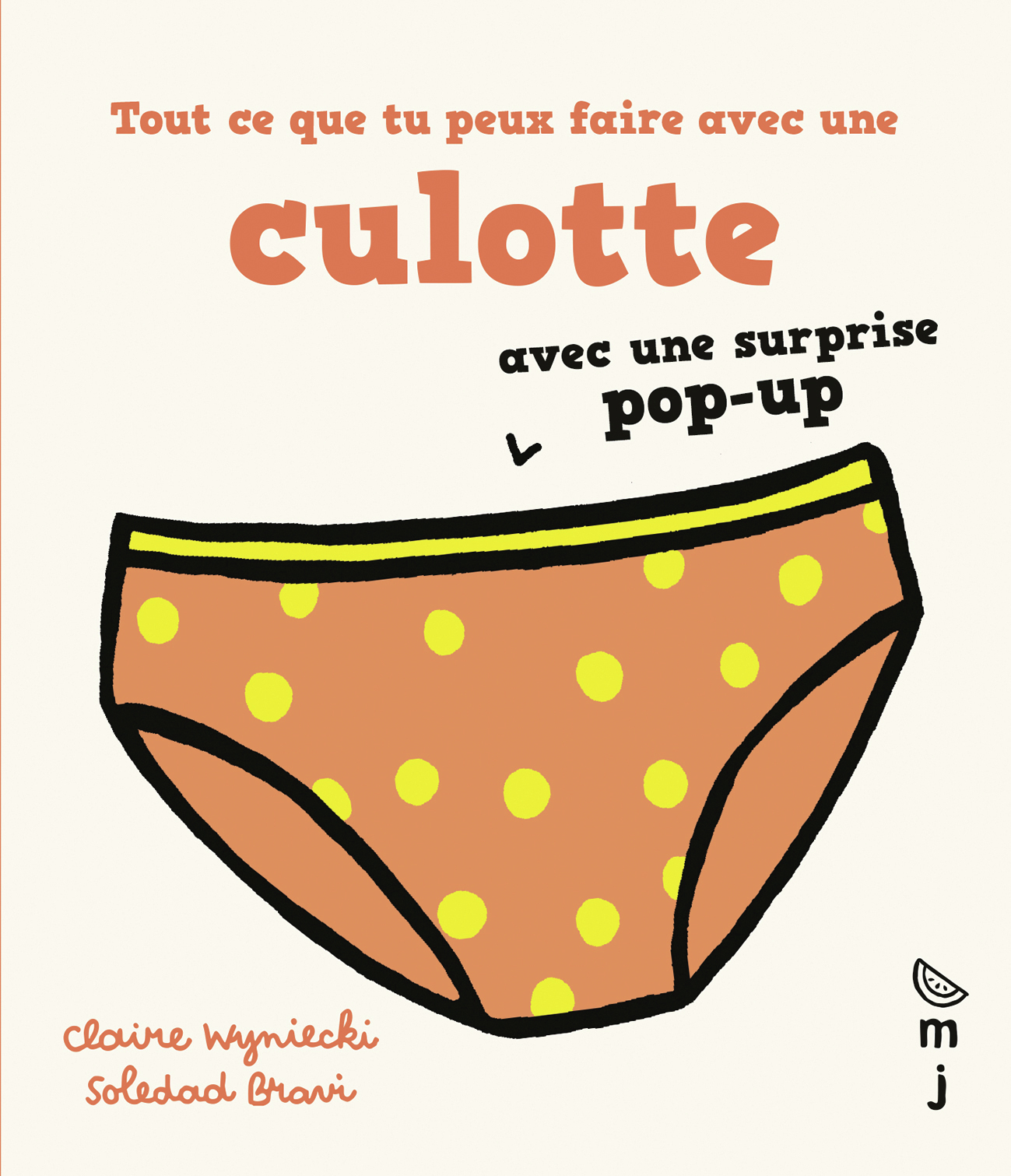 Tout ce que tu peux faire avec une culotte - Claire WYNIECKI, Soledad Bravi - MARCEL JOACHIM