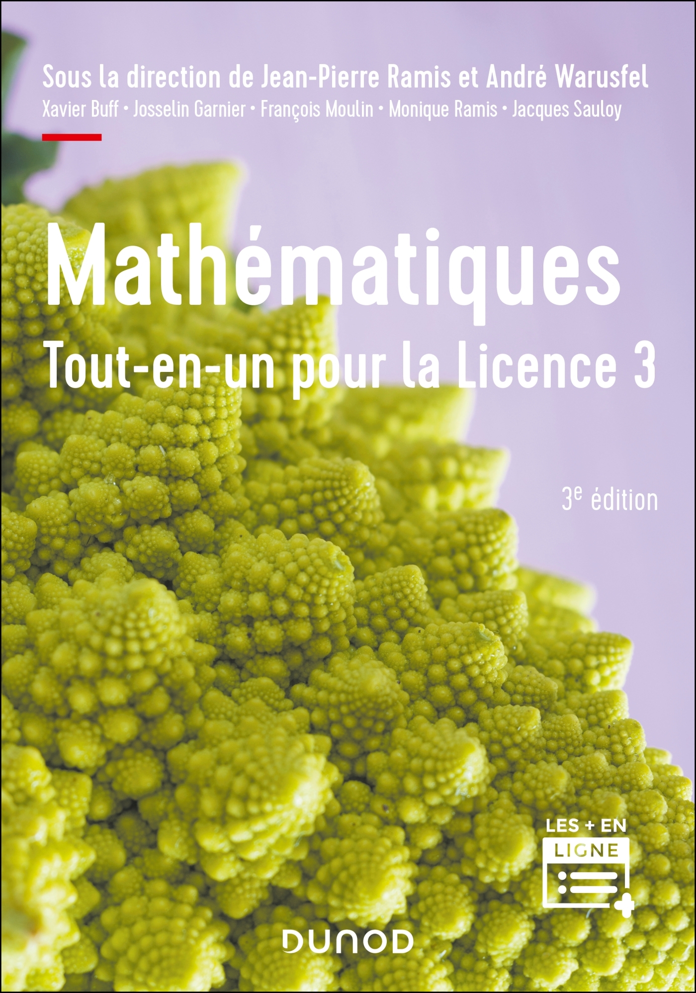 Mathématiques Tout-en-un pour la Licence 3 - 3e éd. - Jean-Pierre Ramis, André Warusfel, FRANCOIS MOULIN, Xavier Buff, Josselin Garnier, Jacques Sauloy, Monique Ramis - DUNOD