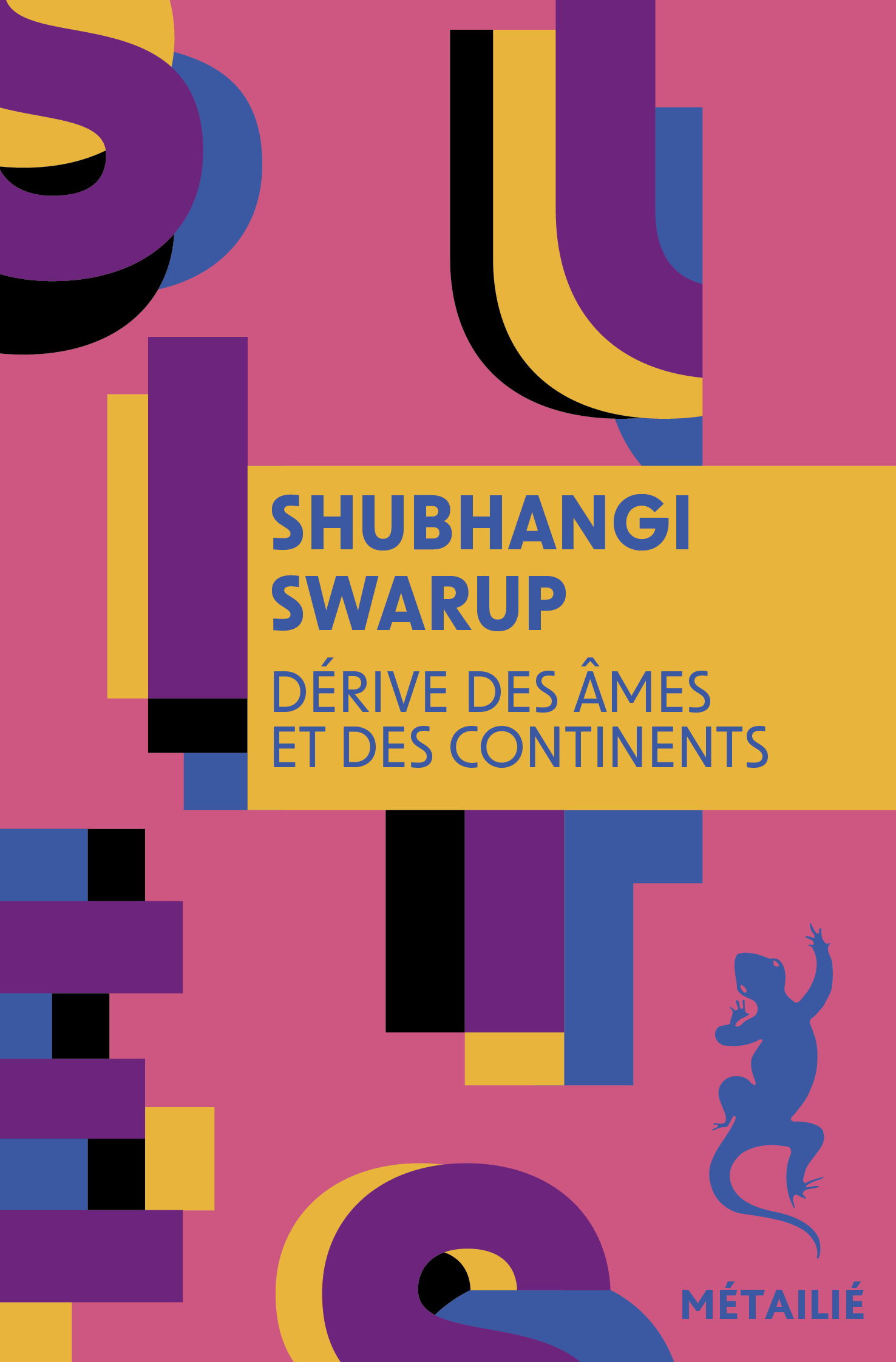 Dérive des âmes et des continents - Shubhangi Swarup - METAILIE