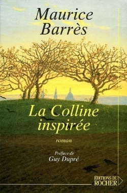 La Colline inspirée - Maurice Barrès, Guy Dupré - DU ROCHER