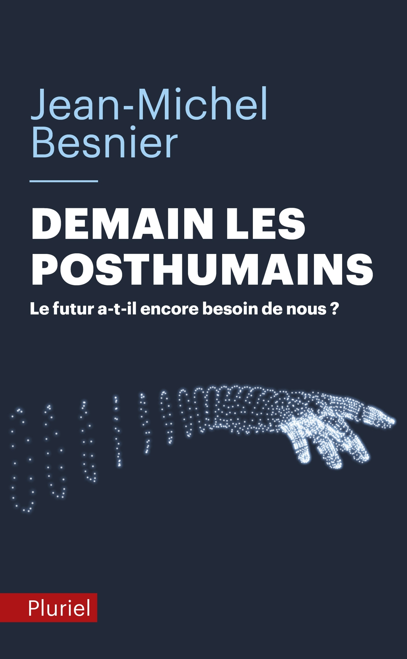 Demain les posthumains - Jean-Michel Besnier - PLURIEL
